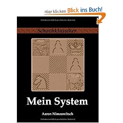 Mein System: Ein Lehrbuch des Schachspiels auf ganz neuartiger Grundlage