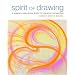 Spirit of Drawing: A Sensory Meditation Guide to Creative Expression