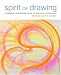 Spirit of Drawing: A Sensory Meditation Guide to Creative Expression