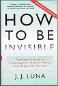 Revised & Updated Softcover Edition of How to Be Invisible (The Essential guide to Protecting Your Personal Privacy, Your Assets, and Your Life.)