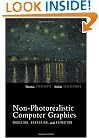Non-Photorealistic Computer Graphics: Modeling, Rendering, and Animation (The Morgan Kaufmann Series in Computer Graphics)