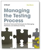 Managing the Testing Process: Practical Tools and Techniques for Managing Hardware and Software Testing