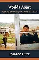 Worlds Apart: Bosnian Lessons for Global Security