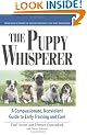 Puppy Whisperer: A Compassionate, Non Violent Guide to Early Training and Care
