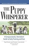 The Puppy Whisperer: A Compassionate, Non Violent Guide to Early Training and Care Reviews