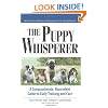Puppy Whisperer: A Compassionate, Non Violent Guide to Early Training and Care