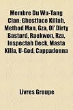 Membre Du Wu-Tang Clan: Ghostface Killah, Method Man, Gza, Ol Dirty Bastard, Raekwon, Rza, Inspectah Deck, Masta Killa, U-God, Cappadonna