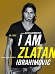 I Am Zlatan Ibrahimovic