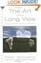 The Art of the Long View: Planning for the Future in an Uncertain World