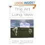 The Art of the Long View: Planning for the Future in an Uncertain World