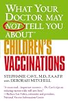 What Your Doctor May Not Tell You About(TM) Children's Vaccinations
