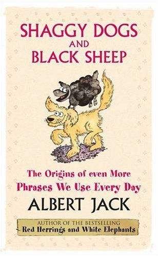 Childrens Toyshop  Books : Shaggy Dogs and Black Sheep: The Origins of Even More Phrases We Use Every Day