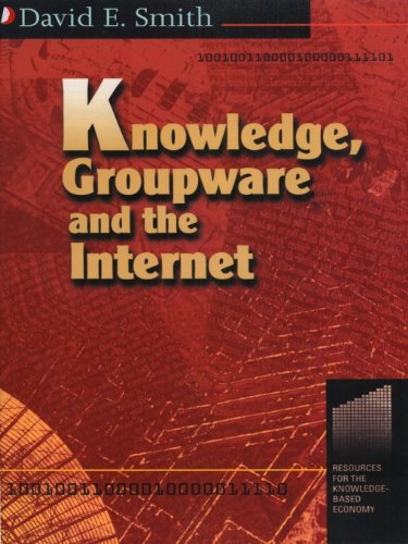 Knowledge, Groupware and the Internet (Resources for the Knowledge-Based Economy Series)