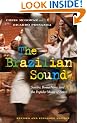 The Brazilian Sound: Samba, Bossa Nova, and the Popular Music of Brazil