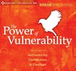The Power of Vulnerability: Teachings...
