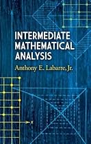 Intermediate Mathematical Analysis (Dover Books on Mathematics) Intermediate Mathematical Analysis (Dover Books on Mathematics)