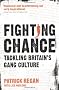 Fighting Chance: Tackling Britain's Gang Culture