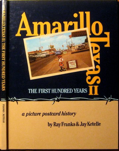 Amarillo, Texas Two--The First Hundred Years: A Picture Postcard History