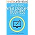 Start a Home Web Design Business and Make $1,000+ Per Month: One of The Best Home Based Business Opportunities