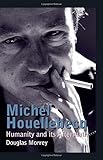 Michel Houellebecq : humanity and its aftermath