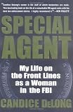Special Agent: My Life on the Front Lines as a Woman in the FBI
