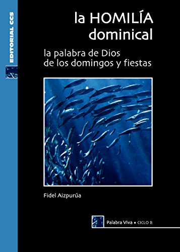 La homilía dominical. Ciclo B (Palabra viva) (Spanish Edition)
