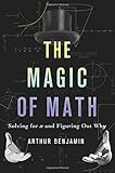The Magic of Math: Solving for x and Figuring Out Why