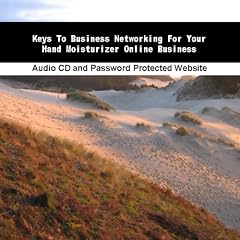 Keys To Business Networking For Your  Hand Moisturizer Online Business