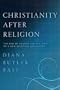 Christianity After Religion Butler Bass book cover