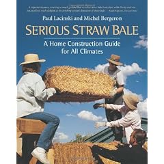 Serious Straw Bale: A Construction Guide for All Climates