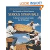 Serious Straw Bale: A Home Construction Guide for All Climates (Real Goods Solar Living Book)