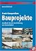 Buchtitel - Praxis-Kompendium Bauprojekte: Handbuch f�r die Durchf�hrung von Bauvorhaben von M�ller (C.F.), Heidelberg