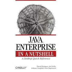 Java Enterprise in a Nutshell: A Desktop Quick Reference