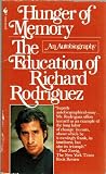 Hunger Of Memory: The Education Of Richard Rodriguez. An Autobiography.