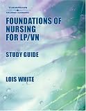 Study Guide to Accompany Foundations of Nursing: Caring for the Whole Person