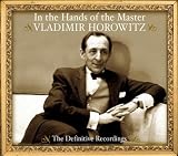 Vladimir Horowitz - In the Hands of the Master - The Definitive Recordings