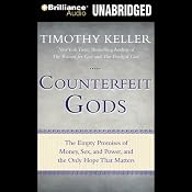 Counterfeit Gods: The Empty Promises of Money, Sex, and Power, and the Only Hope that Matters | [Timothy Keller]