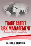 Trade Credit Risk Management: Fundamentals of the Craft in Theory and Practice