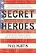 Secret Heroes: Everyday Americans Who Shaped Our World Image of Secret Heroes: Everyday Americans Who Shaped Our World