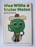 Wee Willie Water Melon ; [and, Betty Beetroot]