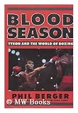 Blood Season: Tyson and the World of Boxing