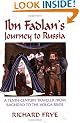 Ibn Fadlan's Journey to Russia: A Tenth-century Traveler from Baghdad to the Volga River