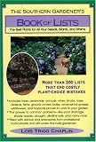 The Southern Gardener s Book of Lists: The Best Plants for All Your Needs, Wants, and Whims