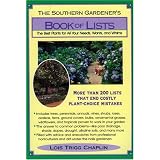 The Southern Gardener's Book of Lists: The Best Plants for All Your Needs, Wants, and Whims