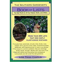 The Southern Gardener's Book of Lists: The Best Plants for All Your Needs, Wants, and Whims