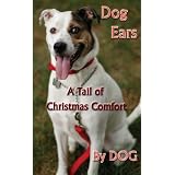 Dog Ears A Tail of Christmas Comfort
