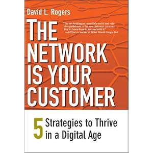 The Network Is Your Customer: Five Strategies to Thrive in a Digital Age