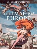 The Image of Europe: Visualizing Europe in Cartography and Iconography throughout the Ages (Cambridge Studies in Historical Geography)