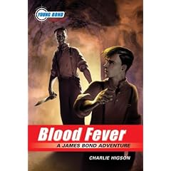 The Young Bond Series, Book Two: Blood Fever (A James Bond Adventure, new cover)