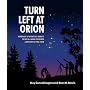 Turn Left at Orion: Hundreds of Night Sky Objects &hellip by Guy Consolmagno